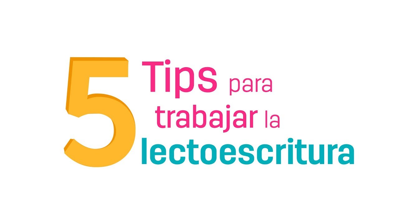 5 tips para trabajar la lectoescritura