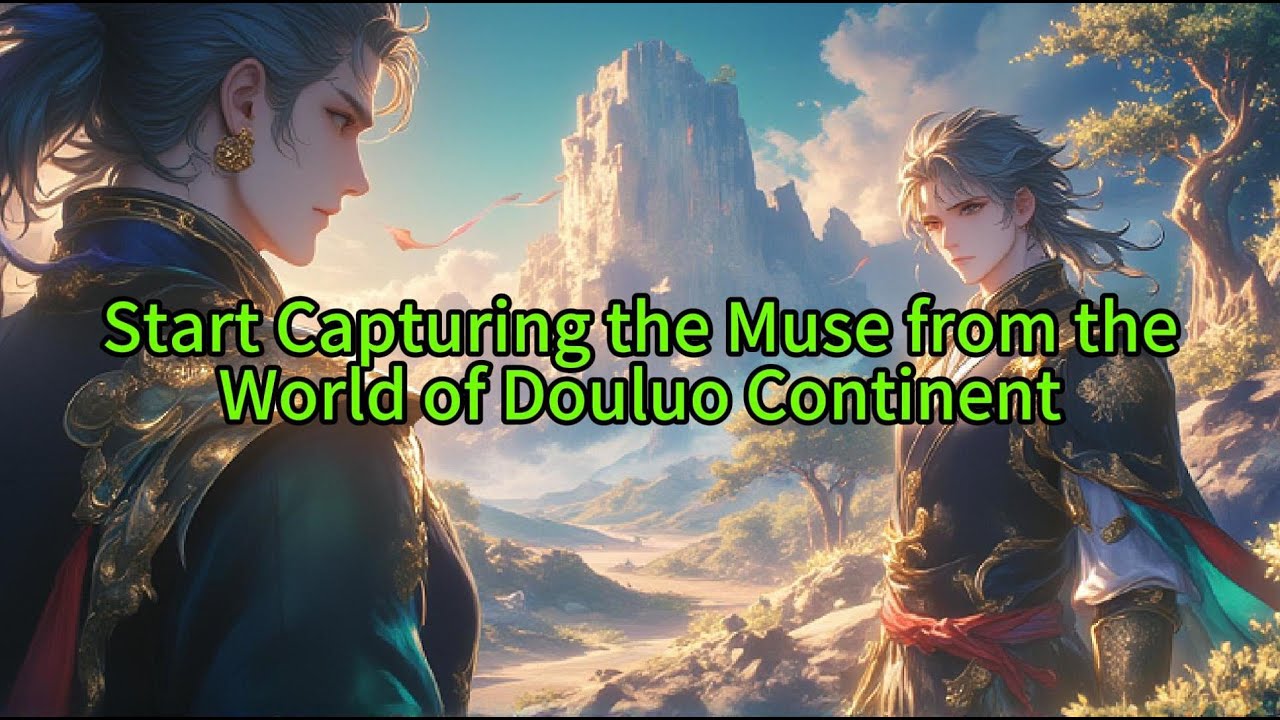 《Start Capturing the Muse from the World of Douluo Continent 》
