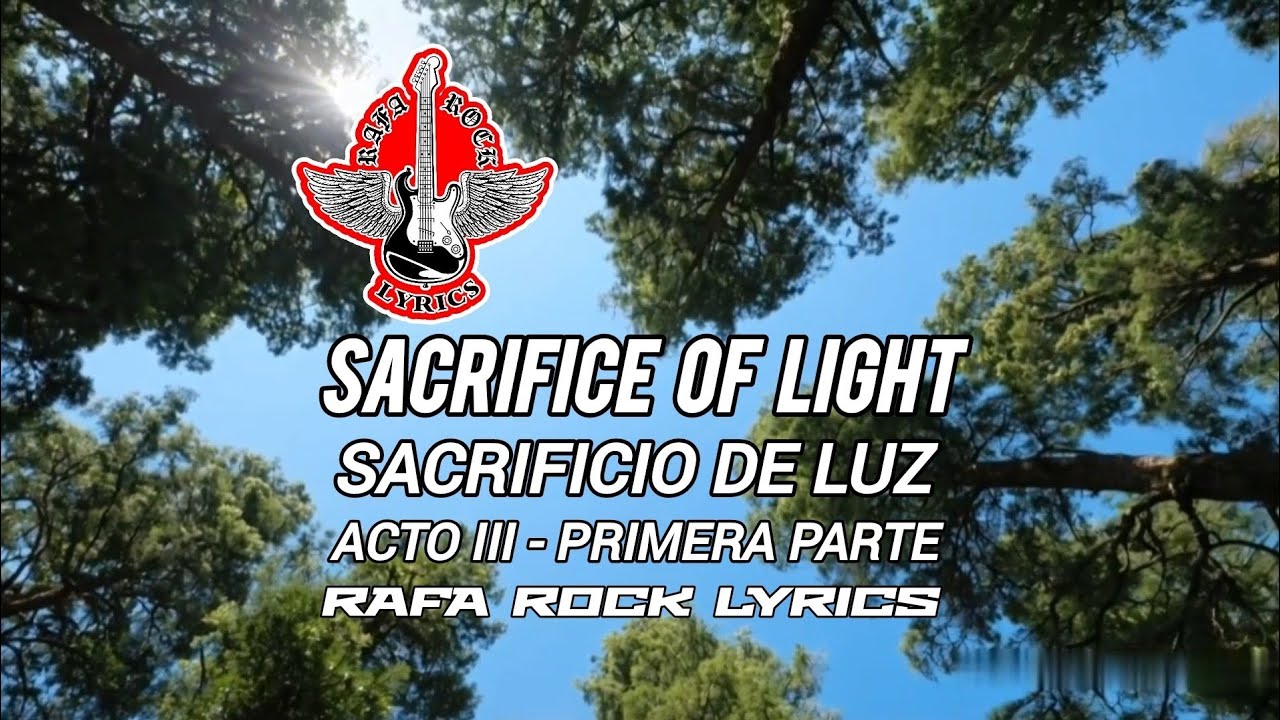 SACRIFICIO DE LUZ - Sacrifice Of Light - Acto III Primera Parte - RAFA ROCK LYRICS 