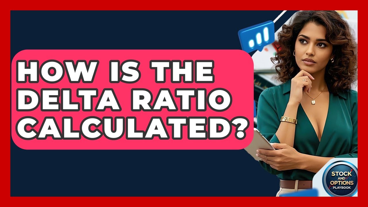 How Is The Delta Ratio Calculated? - Stock and Options Playbook