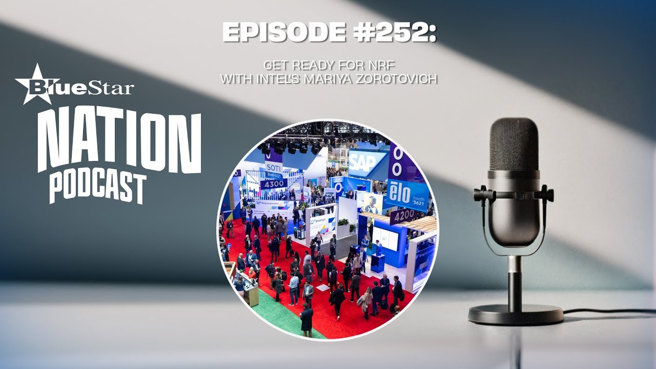 The BlueStar Nation Podcast #252: Get Ready for NRF w/Intel’s Mariya Zorotovich