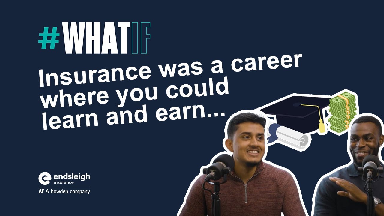 Endsleigh podcast episode 4: #whatif - Insurance was a career where you could learn and earn...