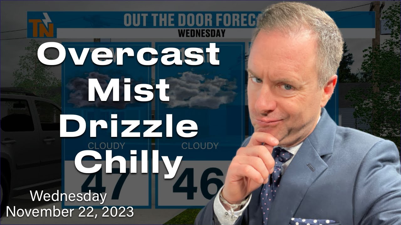A Mostly Dreary Day With Improvements - Wednesday, November 22, 2023