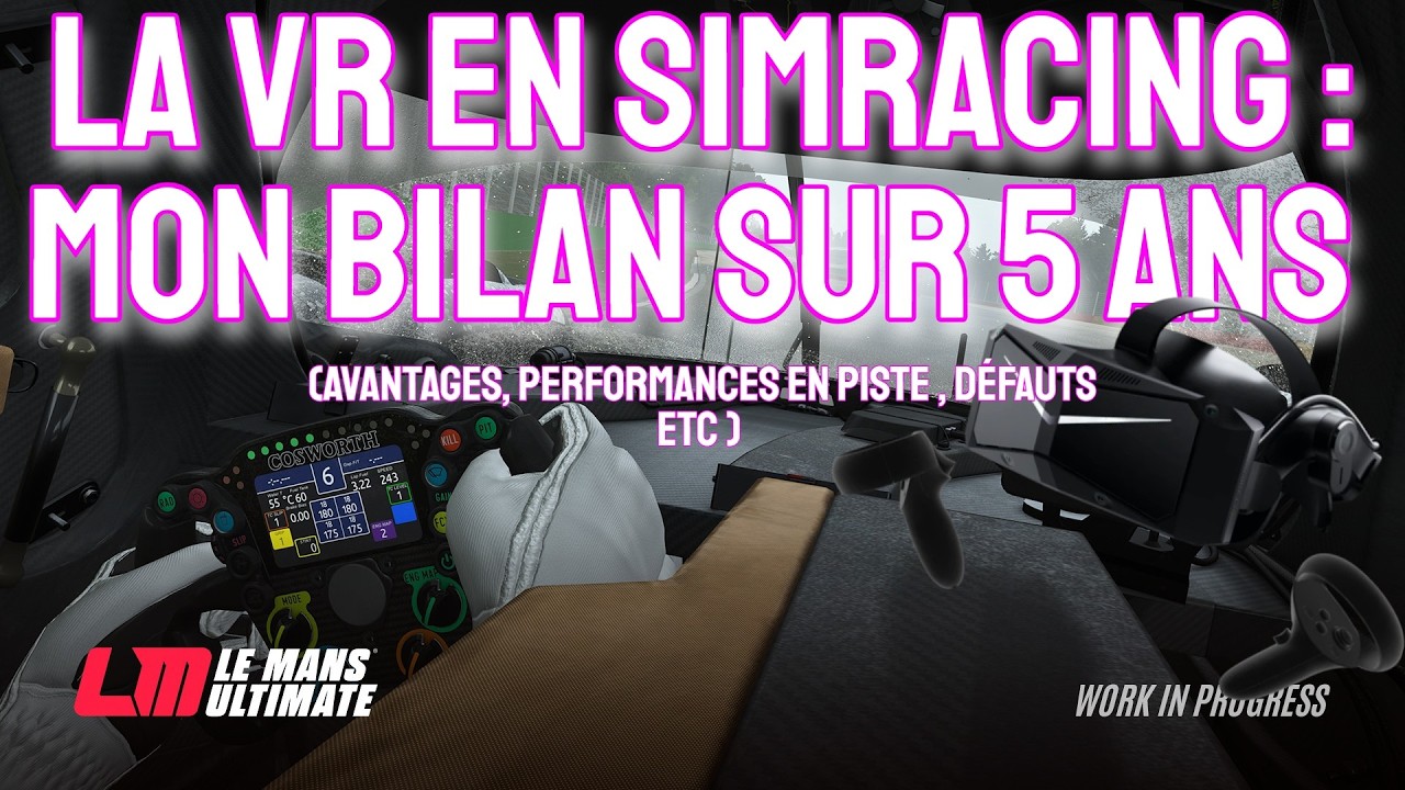La VR en Simracing : Mon bilan après 5 ans (avantages, perfs, inconvénients etc )