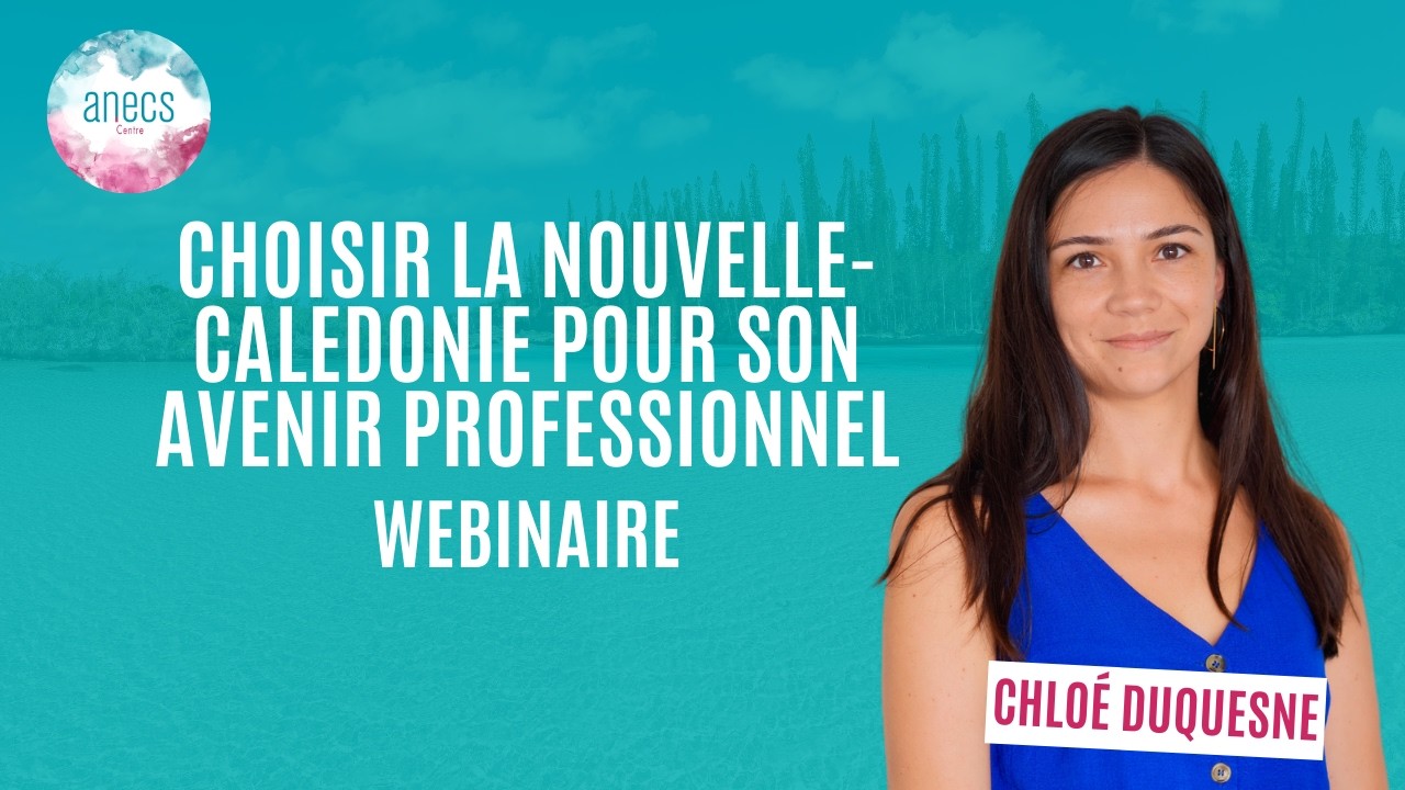 Webinaire ANECS - Choisir la Nouvelle-Calédonie pour son avenir professionnel
