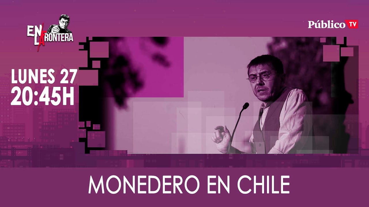 #EnLaFrontera314 Juan Carlos Monedero en Chile