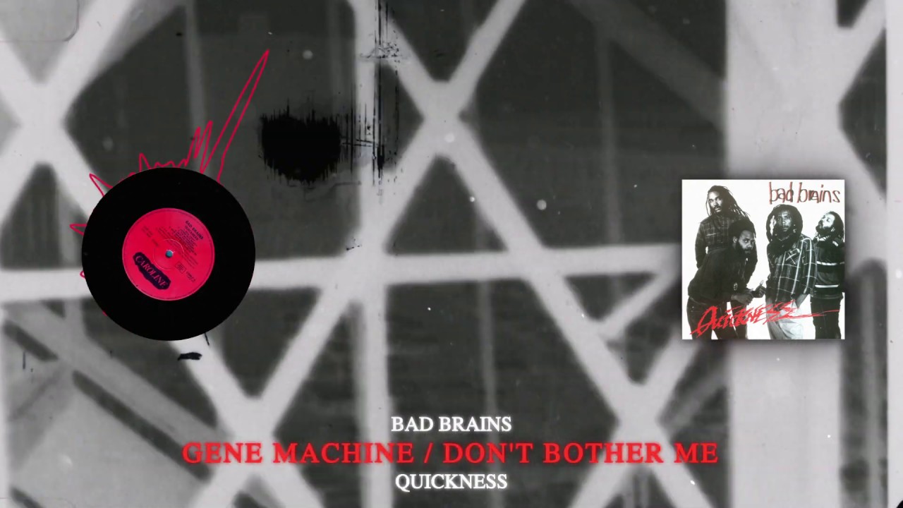 Bad Brains - GENE MACHINE / DON'T BOTHER ME - Quickness (1989)