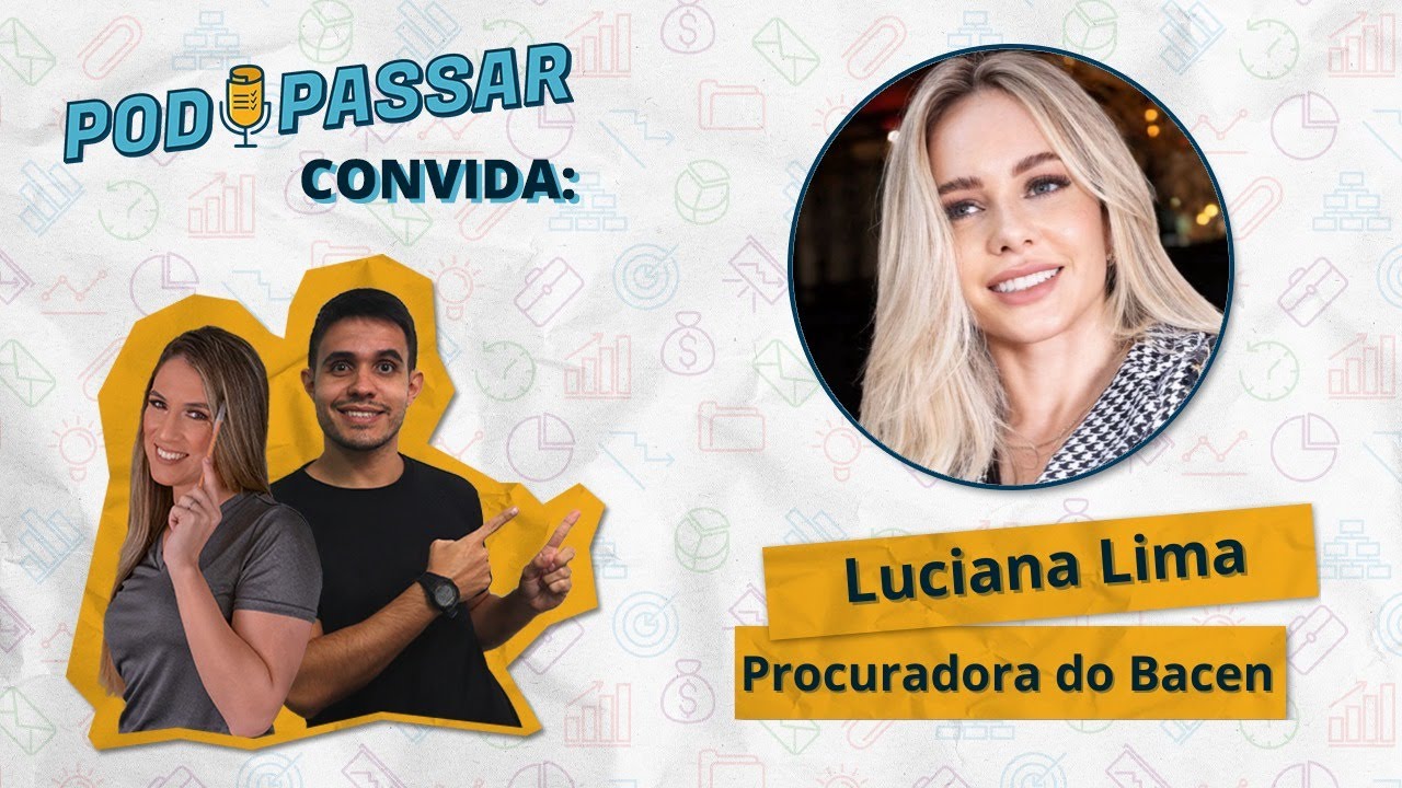 Luciana Lima (Procuradora do BACEN) - PodPassar Podcast #39