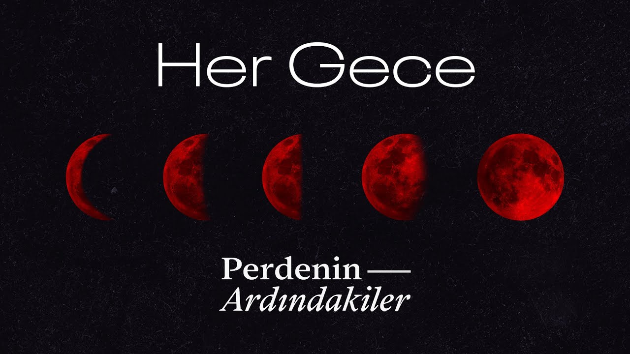 Perdenin Ardındakiler - Her Gece