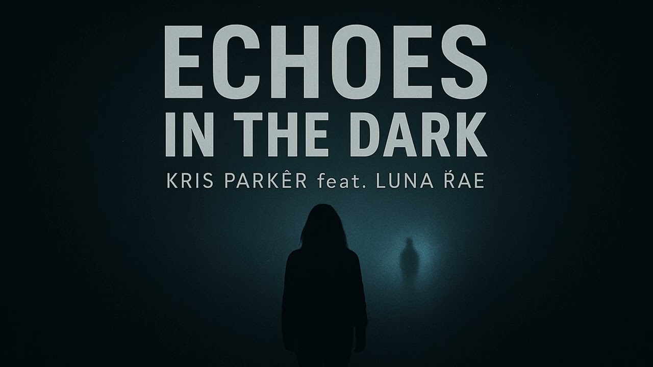 Kris Parker feat. Luna Rae - Echoes in the Dark (Original Mix)