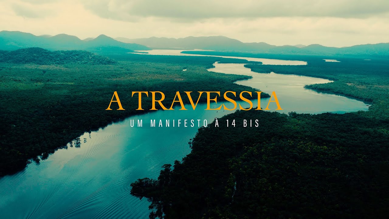 FILME - A Travessia: Um manifesto à 14 bis