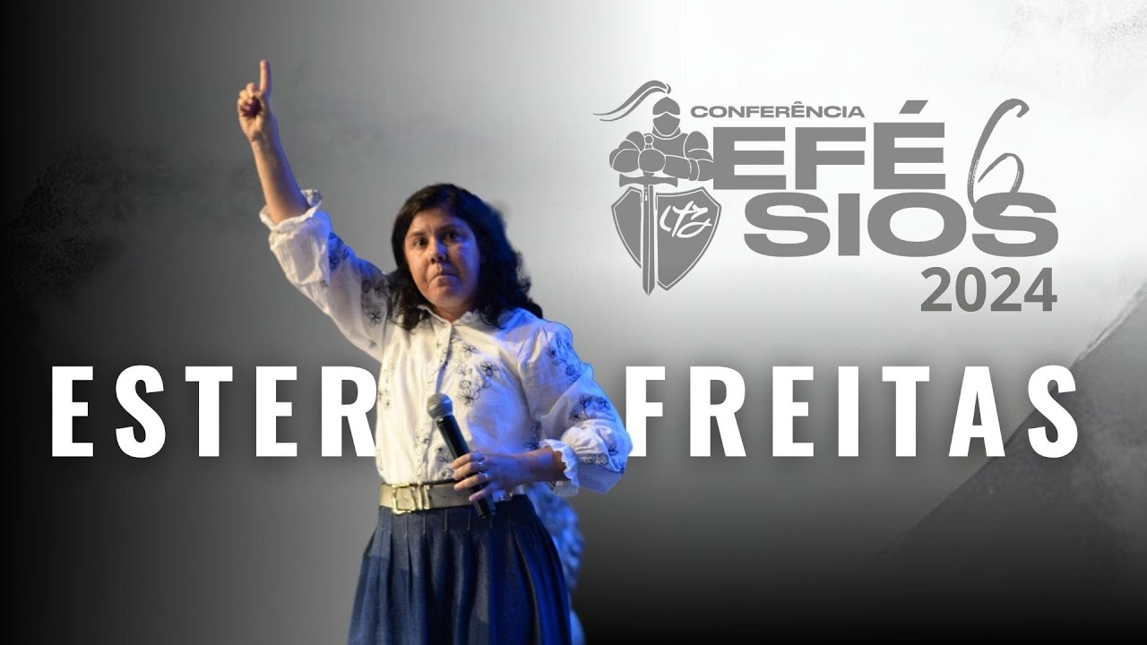 Ester Freitas | Conferência Efésios 6 (2024)