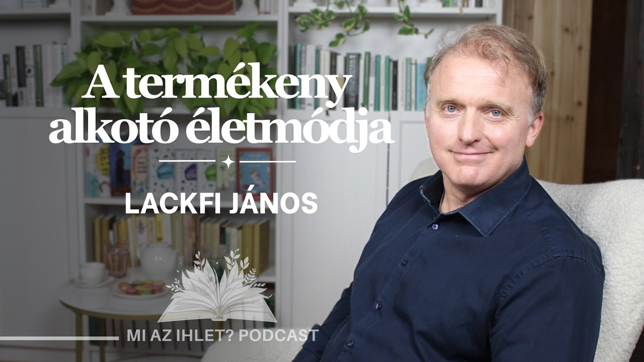 Mi az ihlet? | Lackfi János | A termékeny alkotó életmódja