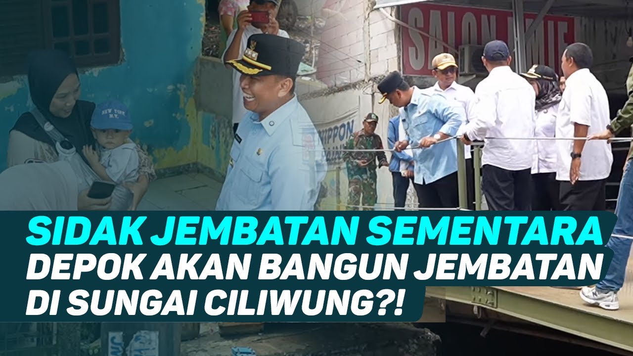 Sidak Jembatan Sementara I Depok Akan Bangun Jembatan Di Sungai Ciliwung?!