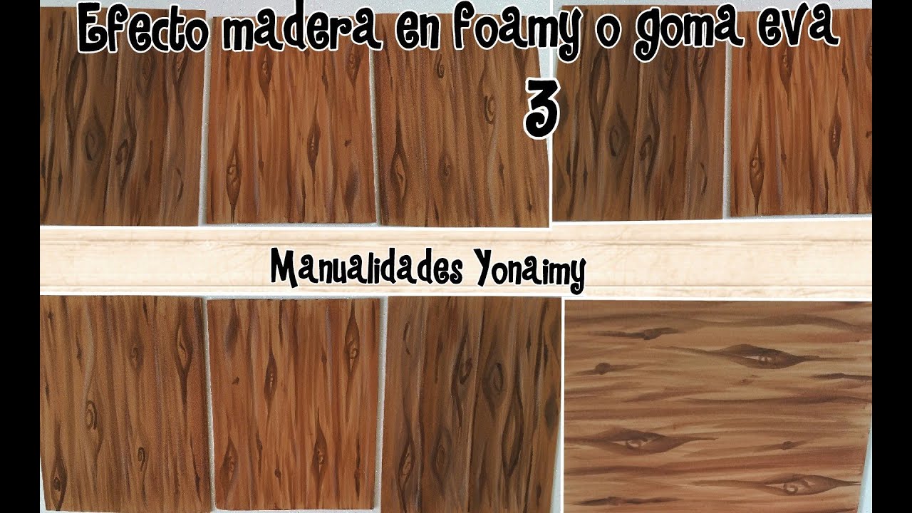 EFECTO MADERA EN FOAMY O GOMA EVA   ( 3 ) .