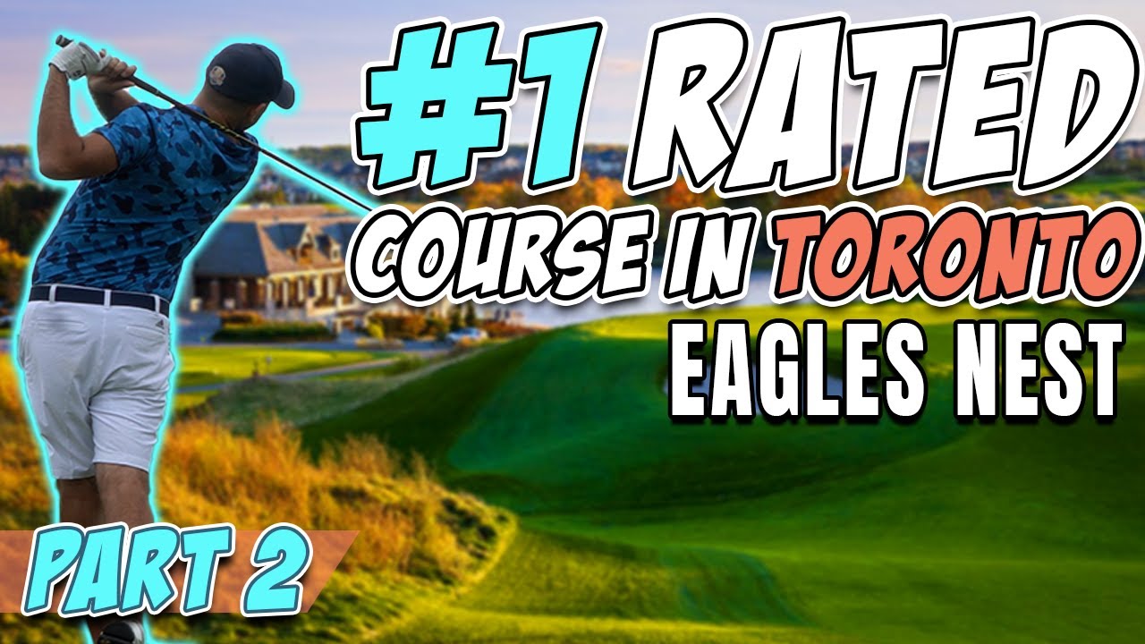 Average Golfer vs The #1 RATED Public Course in TORONTO | Eagles Nest Golf Club Part 2