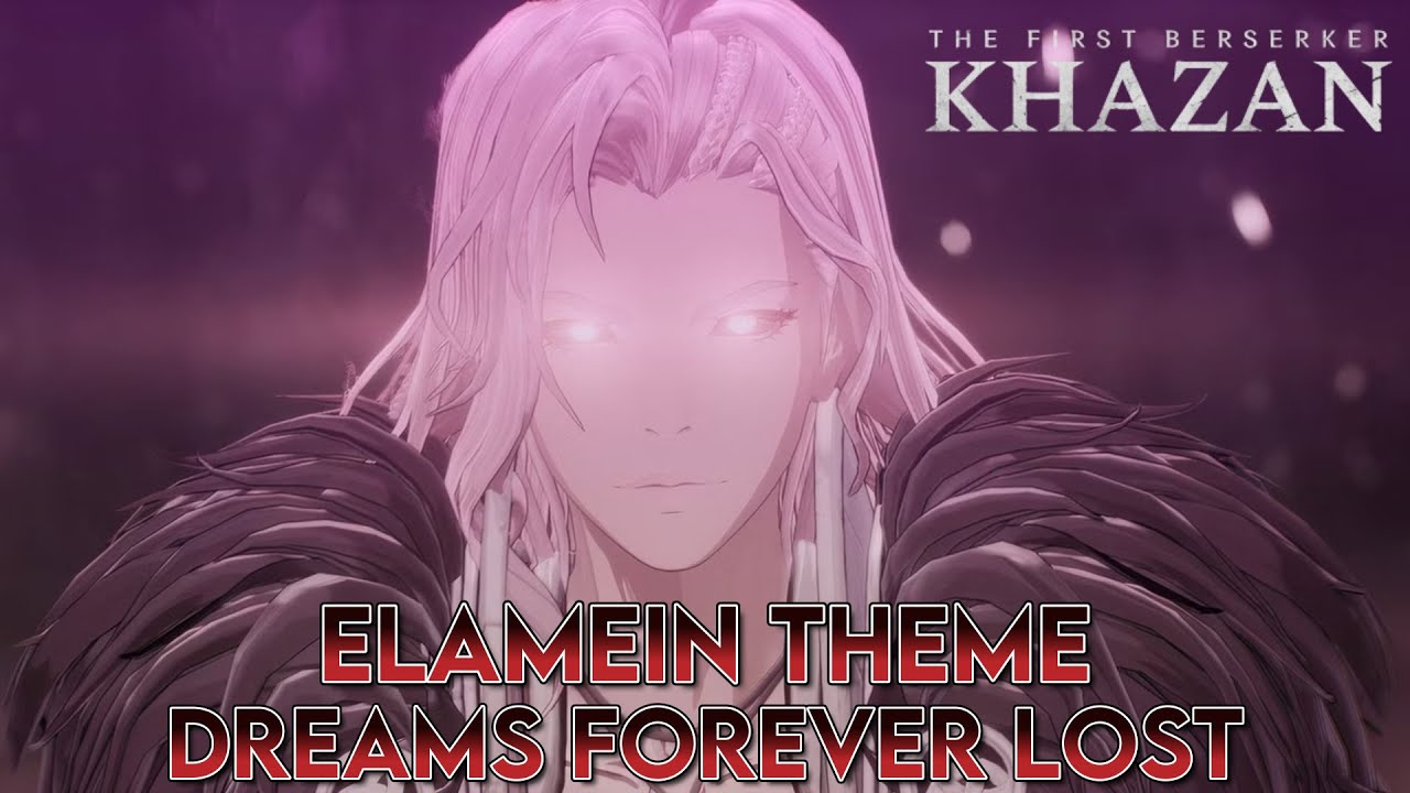 ELAMEIN Theme - Dreams Forever Lost | The First Berserker: Khazan