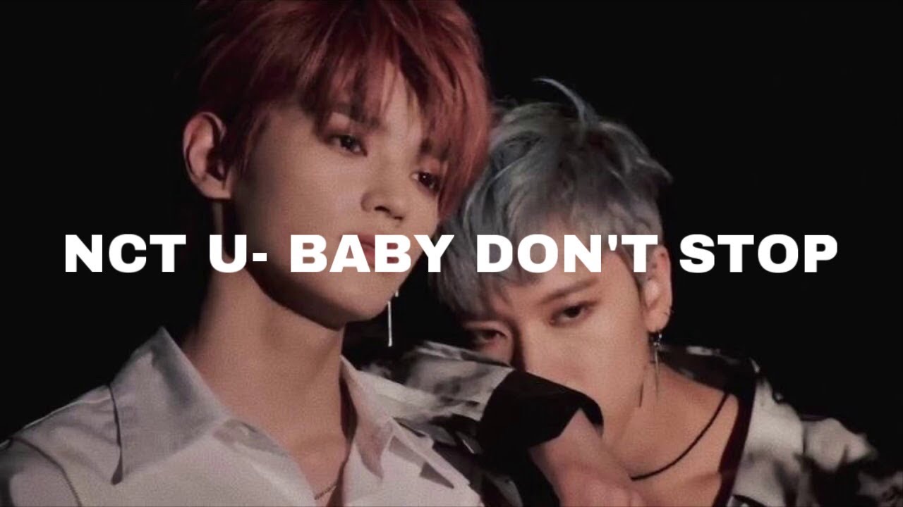 NCT U- Baby Don’t Stop (𝓢𝓵𝓸𝔀𝓮𝓭 𝓭𝓸𝔀𝓷)