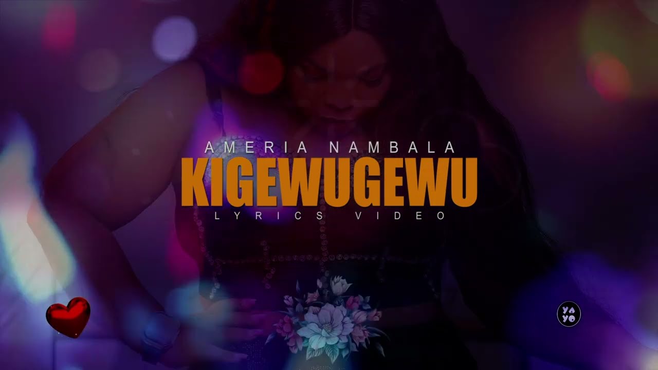 Kigewugewu by Ameria Nambala (Lyrics Video)