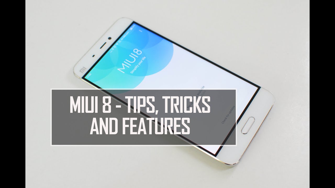 MIUI 8 - Tips, Tricks and Features | Techniqued