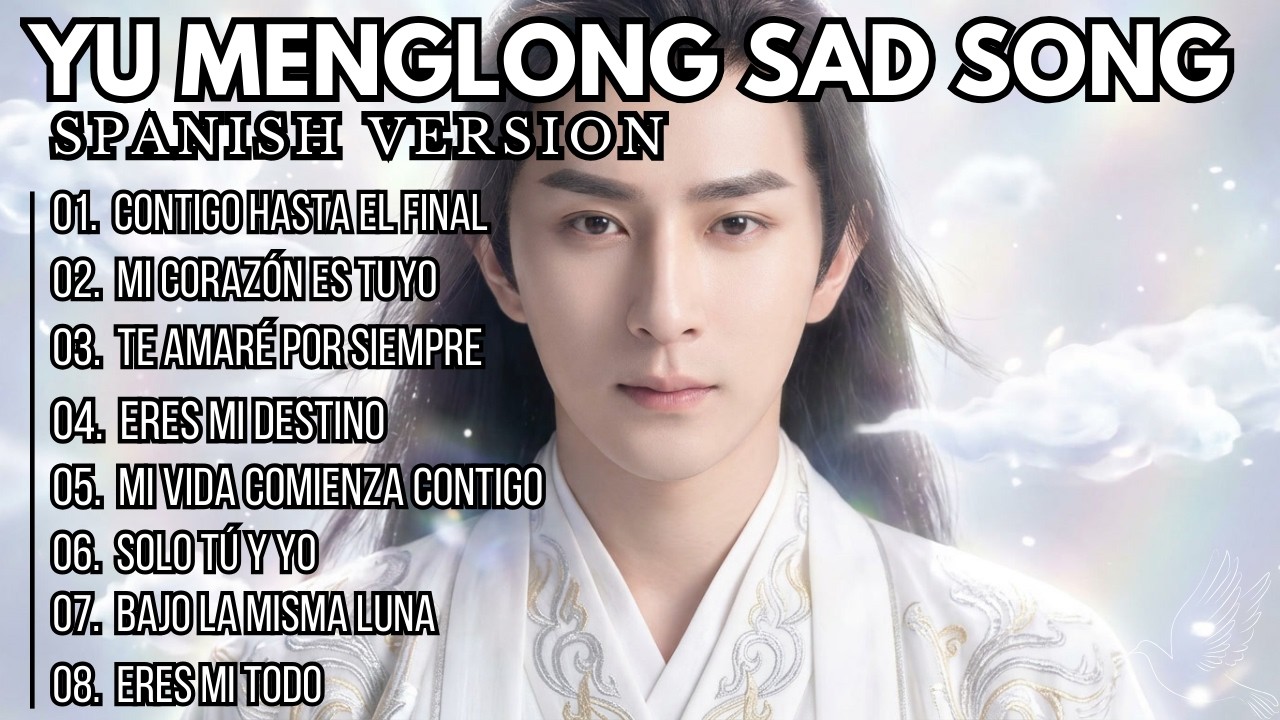 Yu Menglong | Sad Songs en Español | Playlist de Baladas Románticas #yumenglong  #alanyu