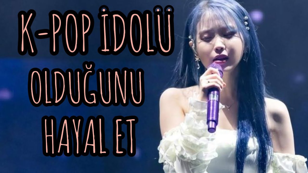 KPOP İDOLÜ OLDUĞUNU HAYAL ET (SOLO) 🍉🌼💜
