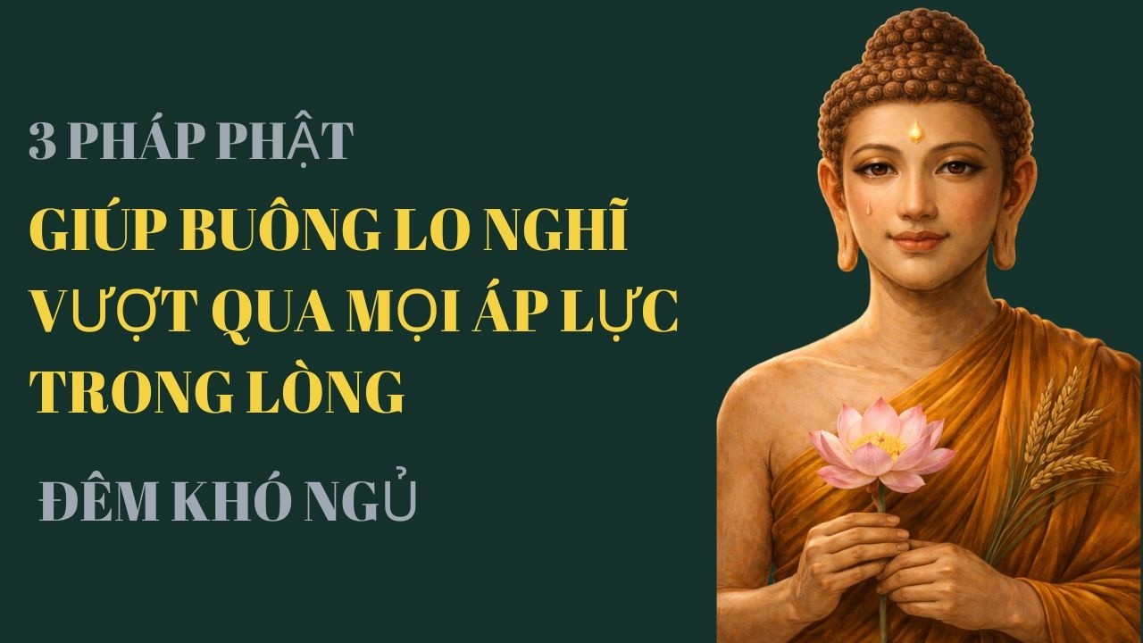 ĐÊM KHÓ NGỦ 3 PHÁP PHẬT GIÚP BUÔNG LO NGHĨ VƯỢT QUA MỌI ÁP LỰC