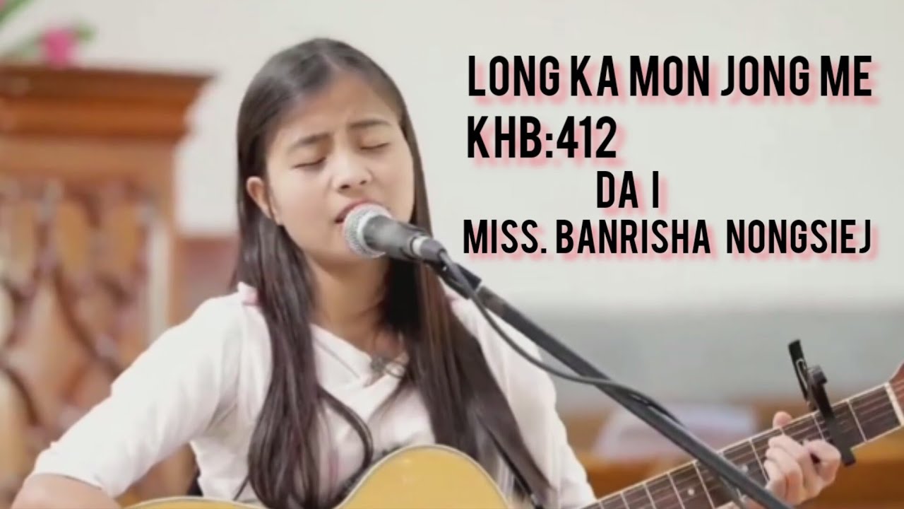 Long ka mon jong me || KHB:412 || #Banrisha_Nongsiej