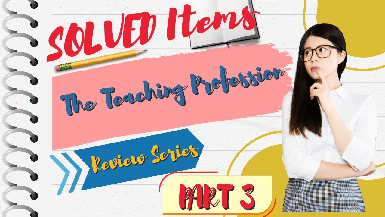 Exam Review: Solved Items for The Teaching Profession - LET Patterned : Review Series : Part 3