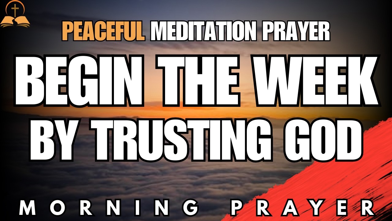 Start the Week by Trusting God’s Direction | Morning Prayer