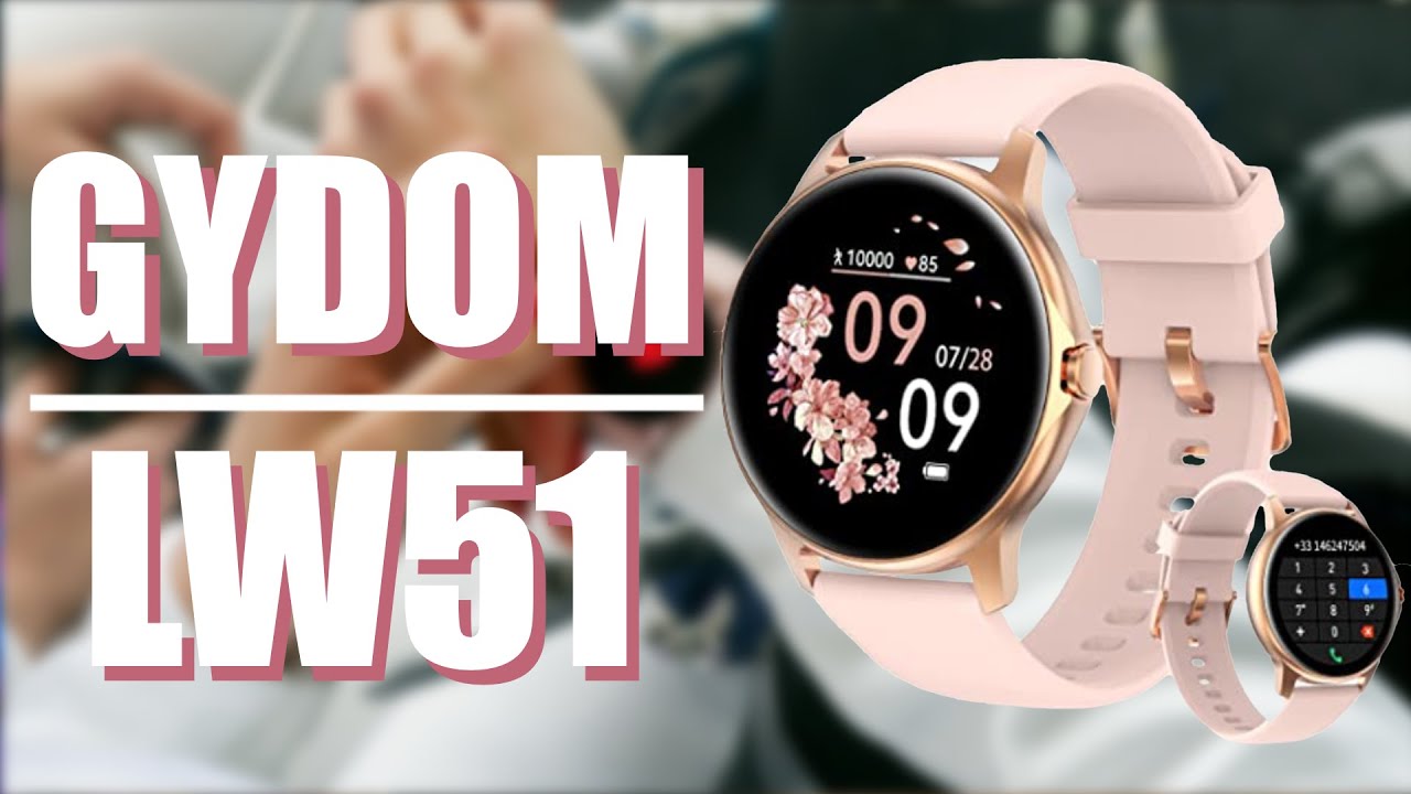 Test de la montre GYDOM LW51 : La smartwatch conçue pour les femmes !