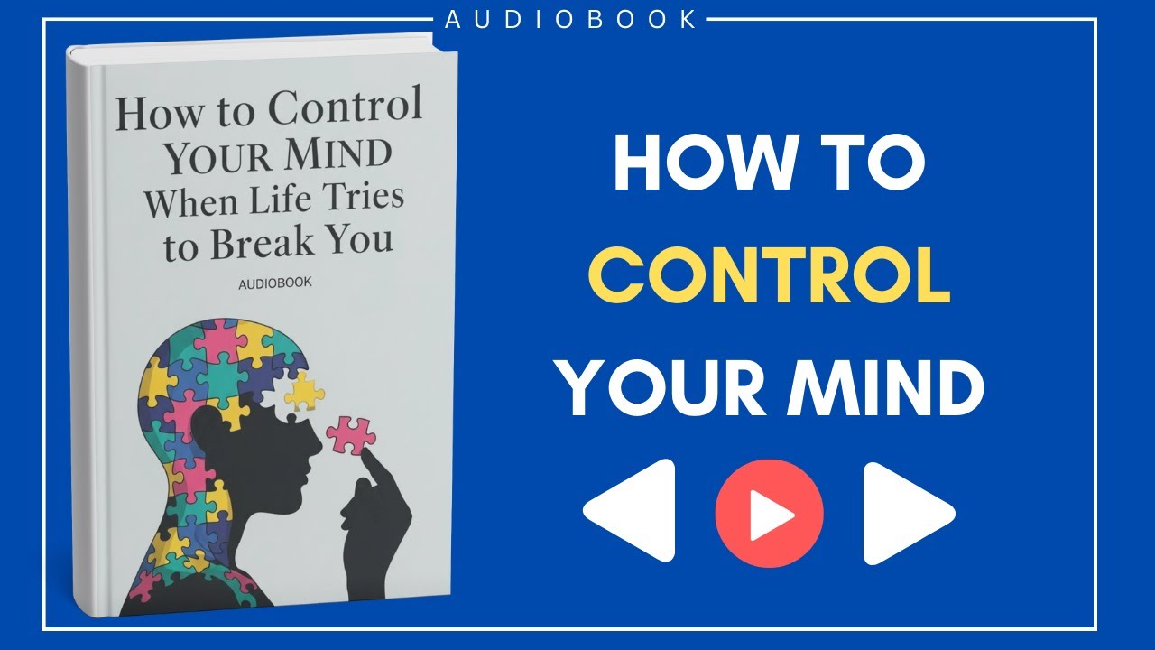 How to Control Your Mind When Life Tries to Break You | Audiobook Go