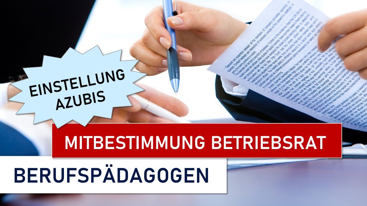 Welche Mitbestimmungsrechte hat der Betriebsrat bei der Einstellung von Azubis?