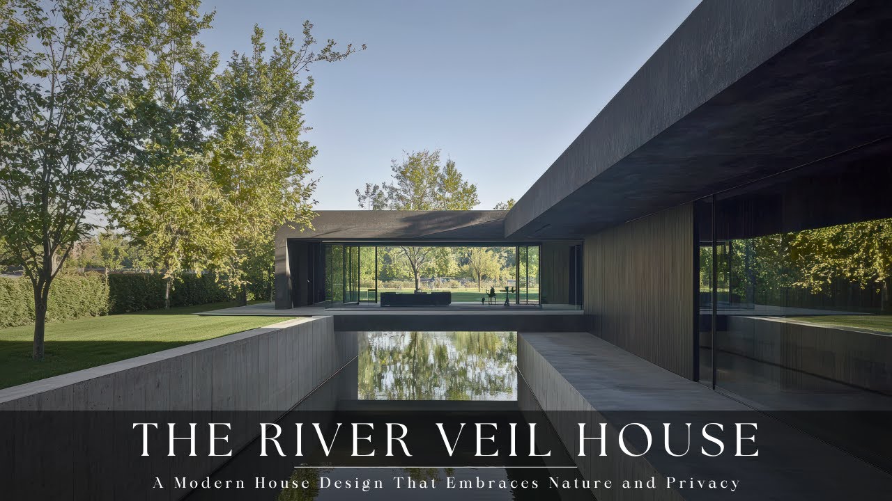 The River Veil House: A Modern House Design That Embraces Nature and Privacy