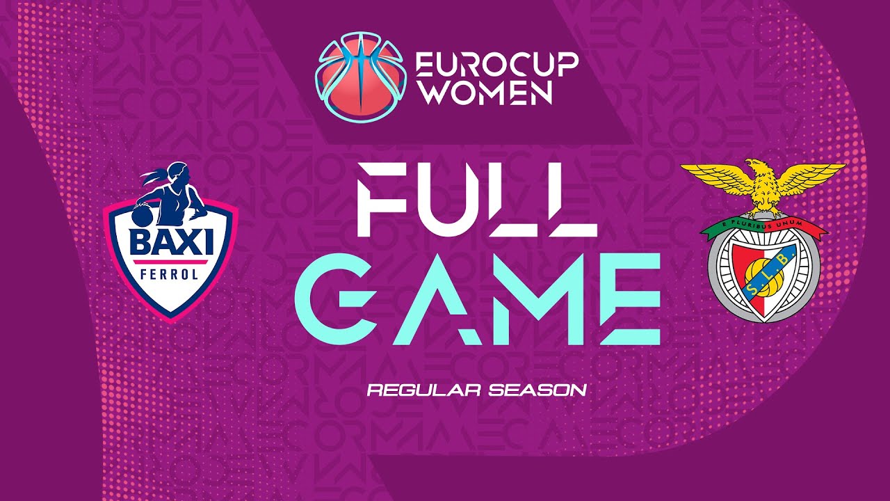 Regular Season | BAXI Ferrol v SL Benfica | Full Basketball Game | EuroCup Women 2025-26