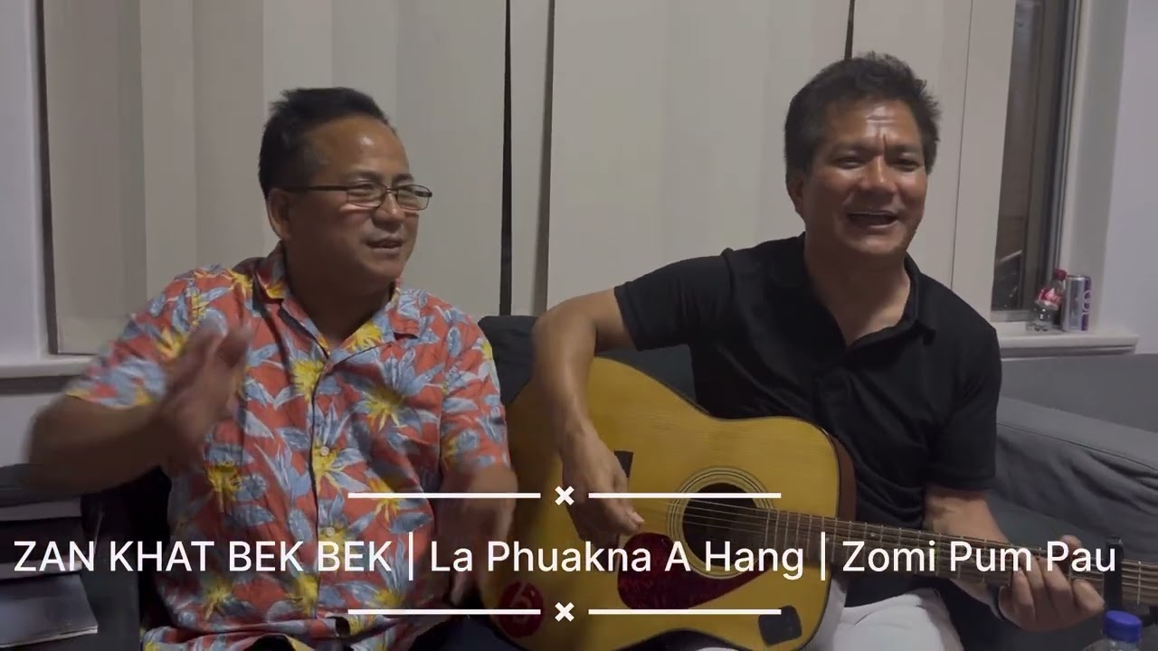 ZAN KHAT BEK BEK | La Phuakna A Hang | Zomi Pum Pau