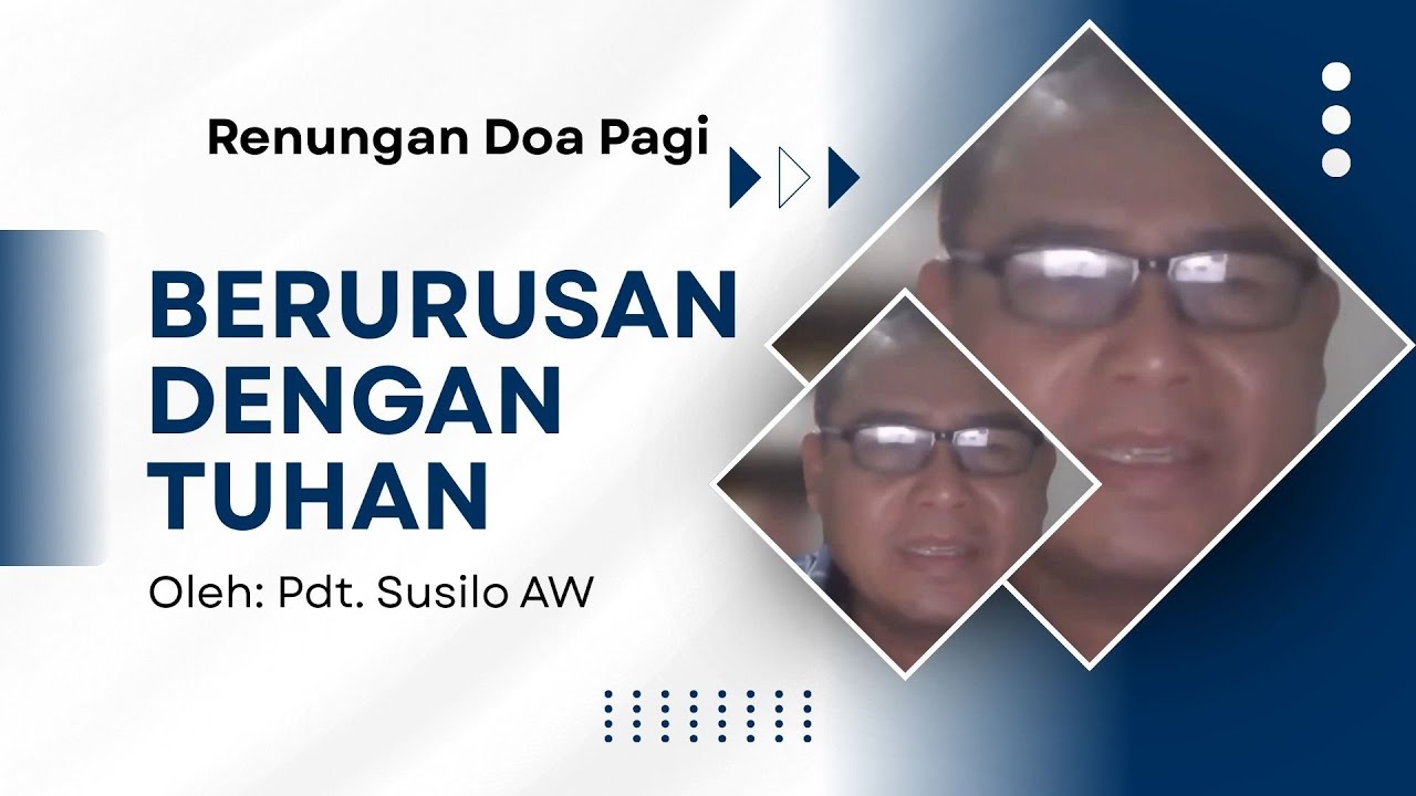 BERURUSAN DENGAN TUHAN oleh Pdt  Susilo AW