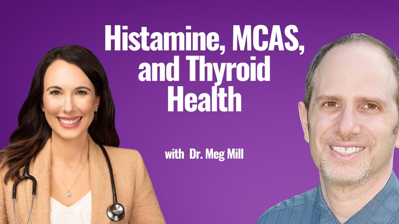 Histamine, MCAS, and Thyroid Health with Dr. Meg Mill