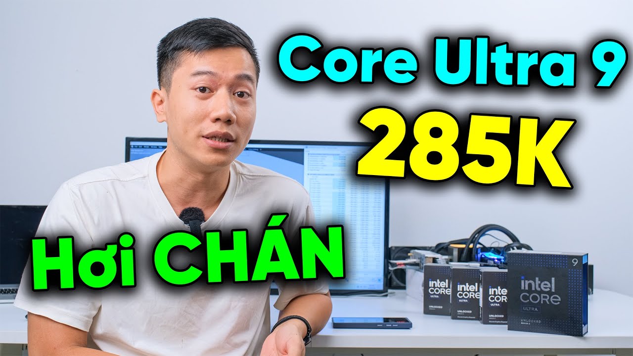 Đánh giá Core Ultra 9 285K - Cũng ổn - Nhưng thua AMD