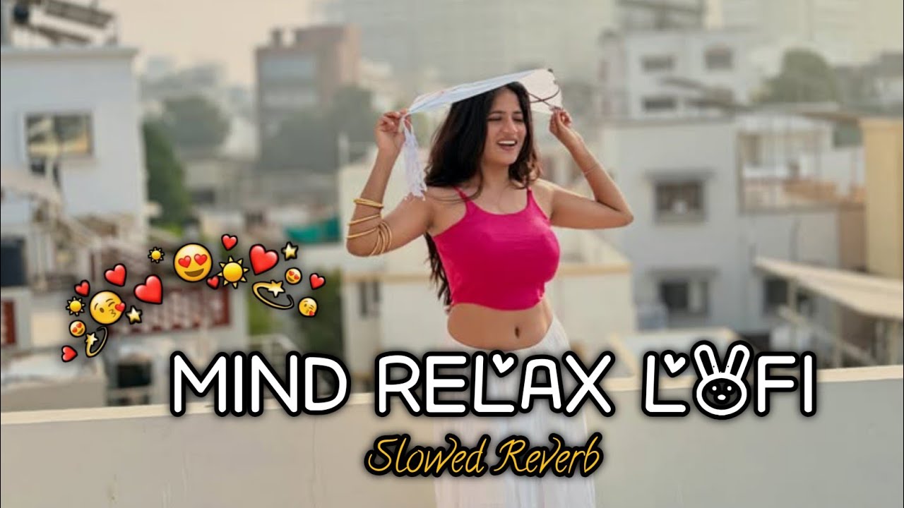 Mind Relax Lofi Song Hindi || Slowed + Reverb Song 2026 💞||FRESH LOFI 🥰|| PART 02🖇️