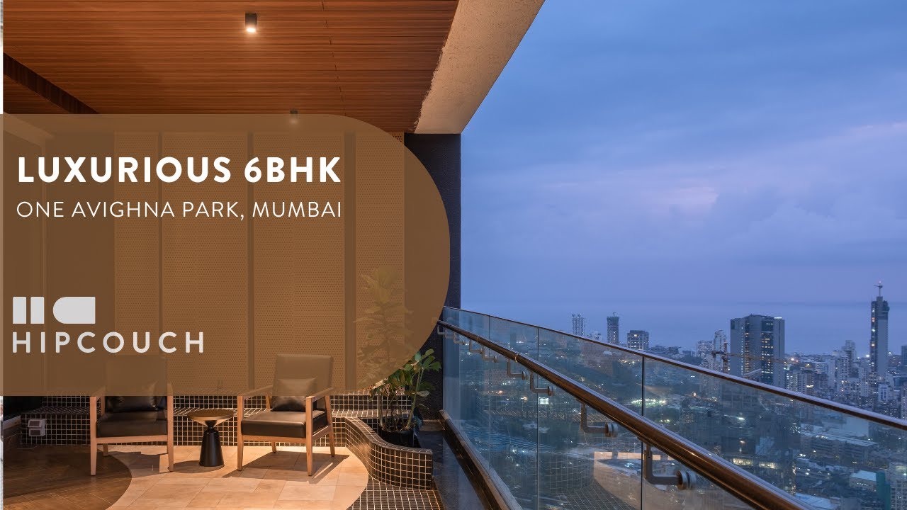 Luxurious 6 BHK Apartment Tour in One Avighna Park, Mumbai | Interior Design by Hipcouch