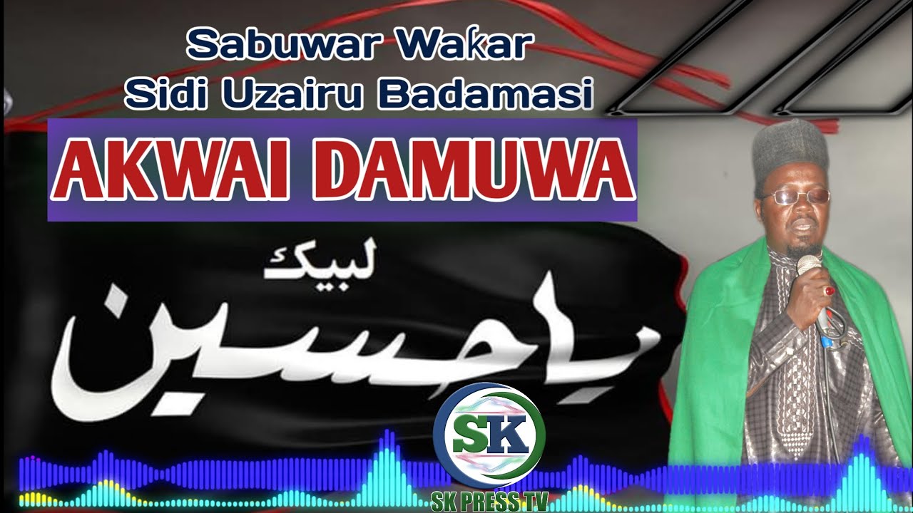 Sabuwar wakar sidi Uzairu Badamasi AKWAI DAMUWA ta ashura, waka ta bakwai 7 a Rana ta 7 ga muharram