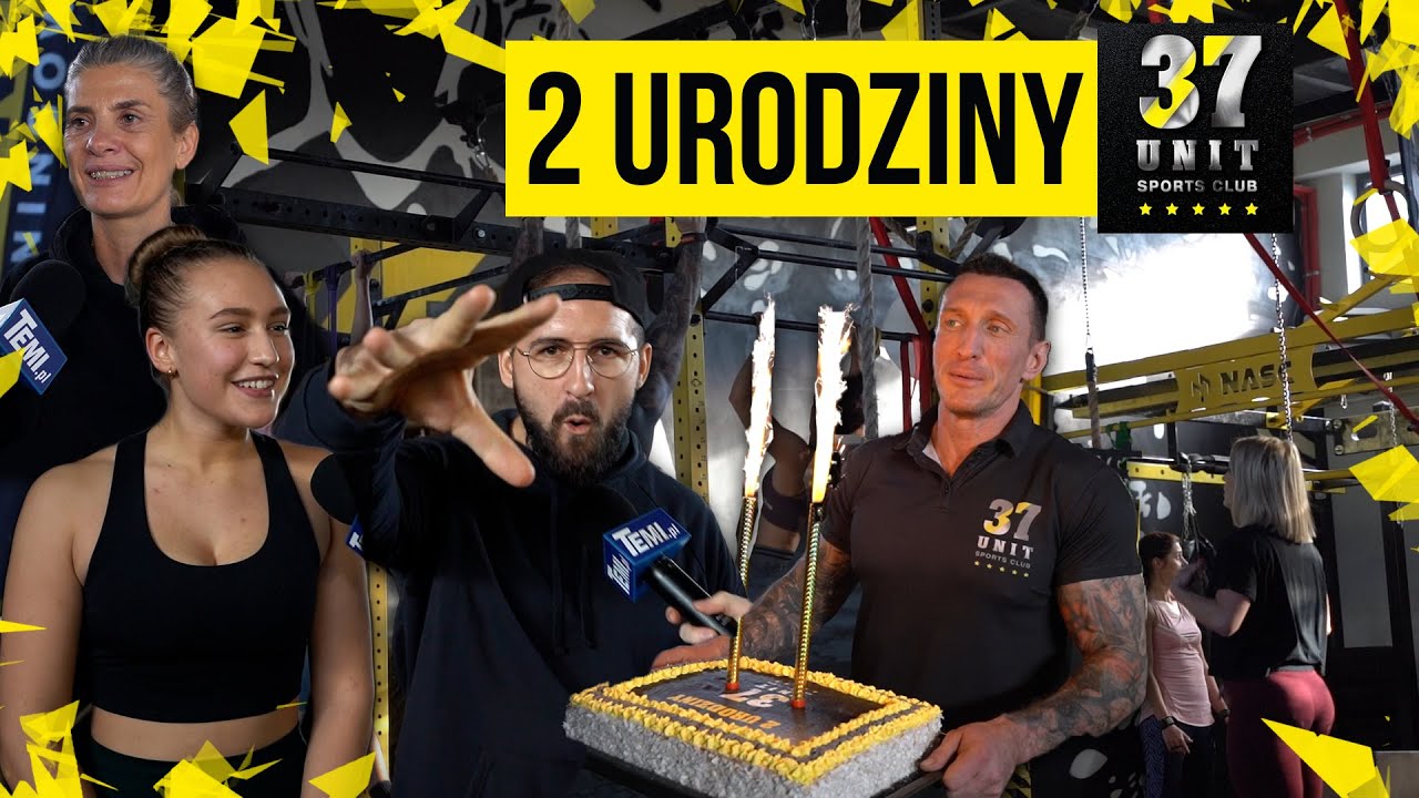 2 URODZINY UNIT 37! [TORT, ZABAWA, IMPREZA]