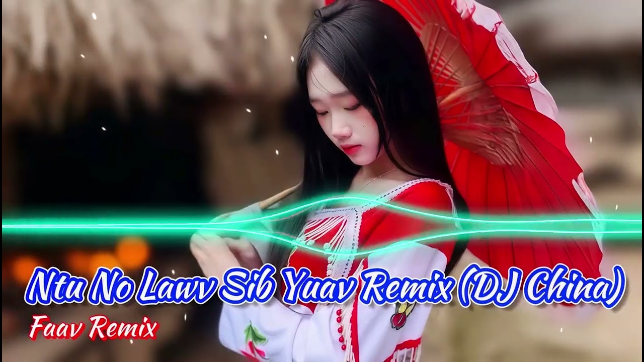 Ntu No Lawv Sib Yuav Remix - Dj China | Faav Remix
