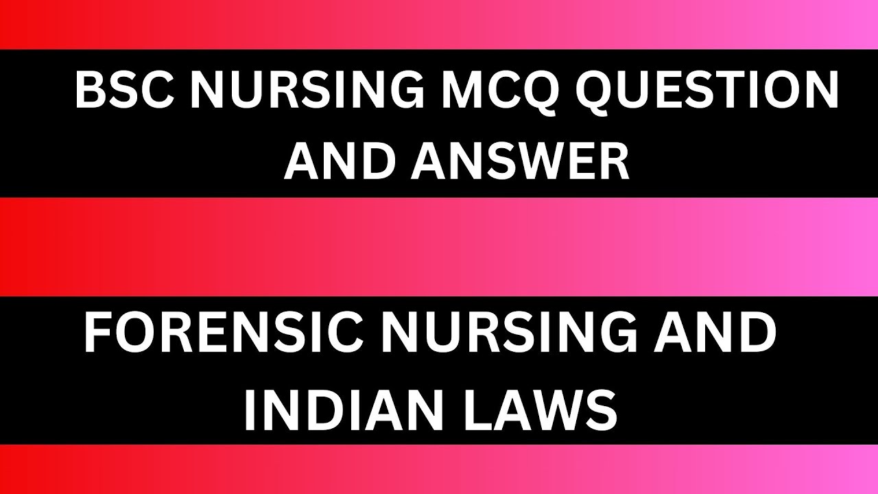 BSC Nursing MCQ Question and Answer - FORENSIC NURSING AND INDIAN LAWS #mcqs | Multiple Choice