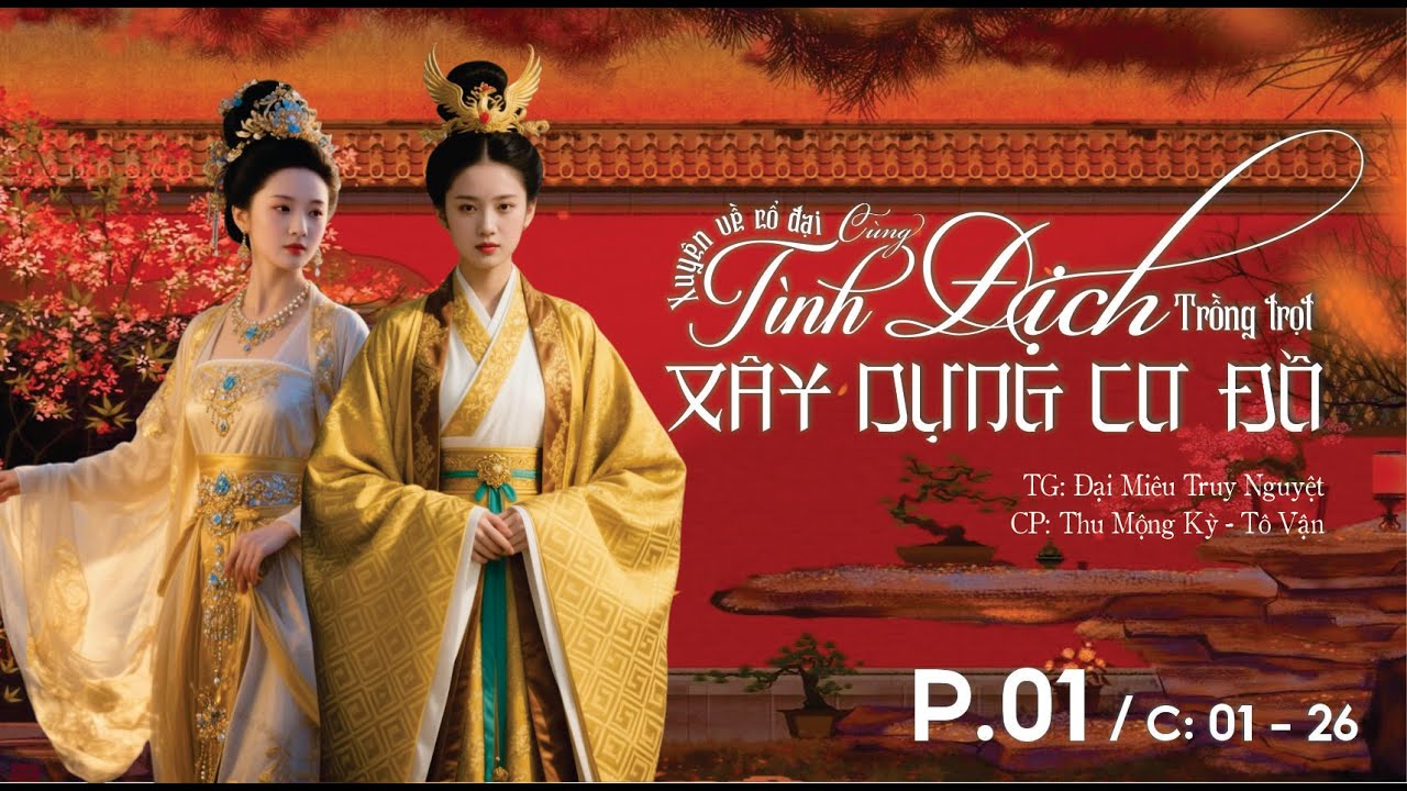 P1 - C&ugrave;ng T&igrave;nh Địch Xuy&ecirc;n Kh&ocirc;ng Về Cổ Đại L&agrave;m N&ocirc;ng V&agrave; Dựng Nghiệp - C : 01 - 26