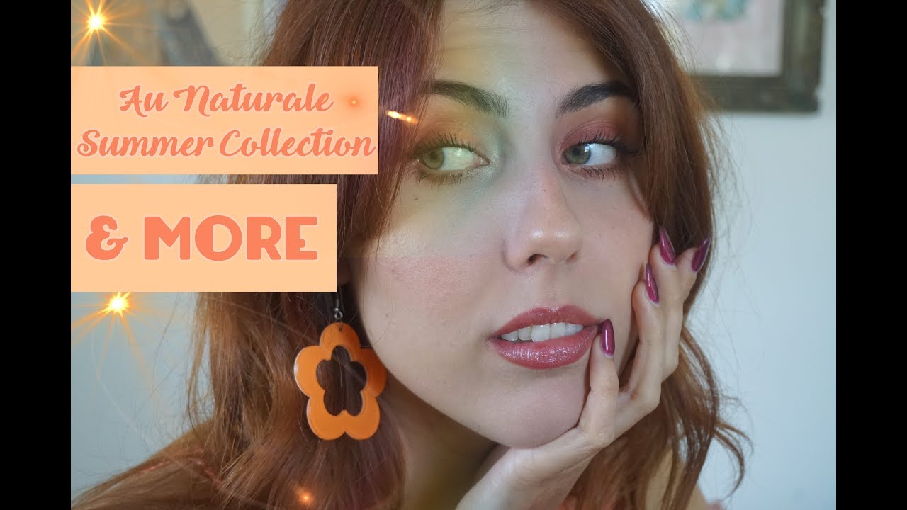 AU NATURALE SUMMER COLLECTION REVIEW + MORE
