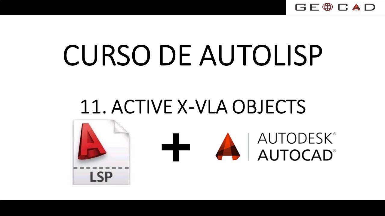 11. ACTIVE X VLA OBJECTS (AUTOCAD-AUTOLISP)