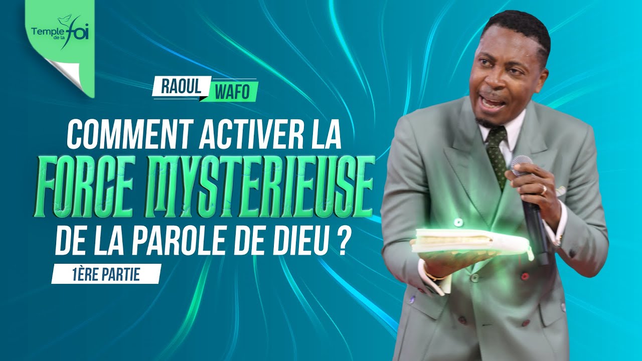 COMMENT ACTIVER LA FORCE MYSTÉRIEUSE DE LA PAROLE DE DIEU ? (1ÈRE PARTIE) - DR Raoul WAFO