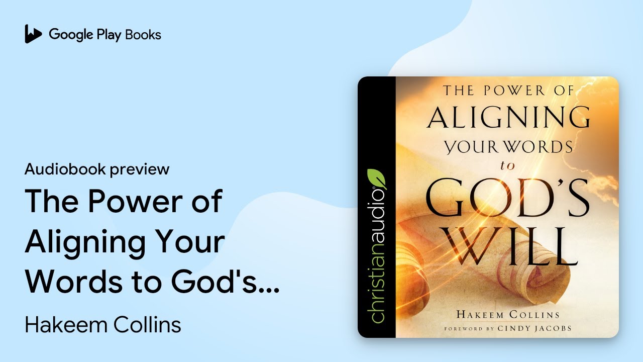 The Power of Aligning Your Words to God's Will by Hakeem Collins &middot; Audiobook preview